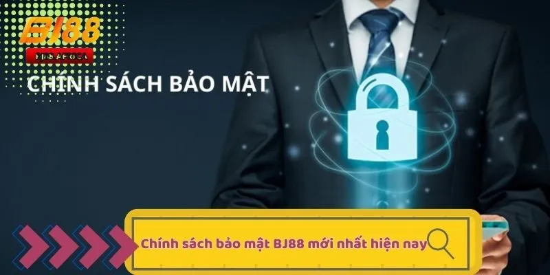 Chính Sách Bảo Mật BJ88 - Tổng Hợp Nội Dung Mới Nhất 2 Chính sách bảo mật BJ88 mới nhất hiện nay