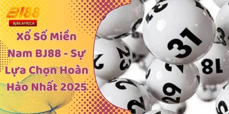 Xổ Số Miền Nam BJ88 - Sự Lựa Chọn Hoàn Hảo Nhất 2025 1 Xổ Số Miền Nam BJ88 - Sự Lựa Chọn Hoàn Hảo Nhất 2025